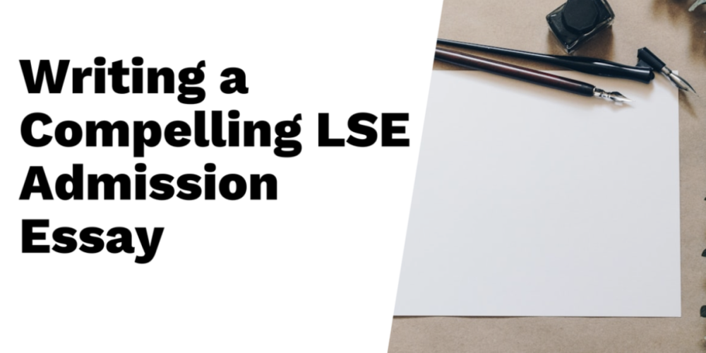 How to Write a Compelling LSE Admission Essay 2025